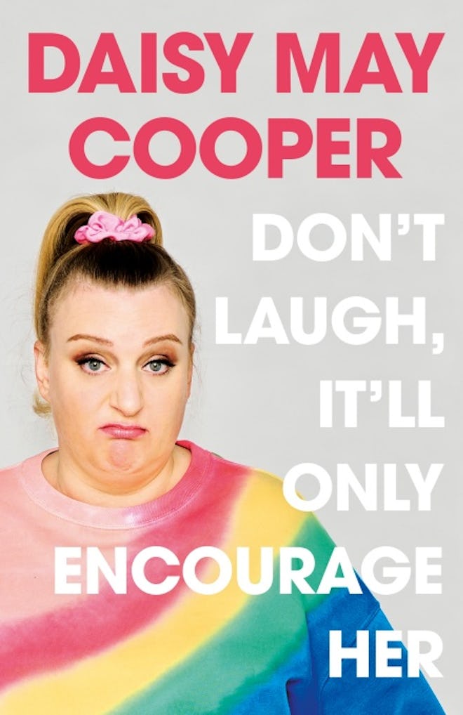'Don't Laugh, It'll Only Encourage Her' by Daisy May Cooper 