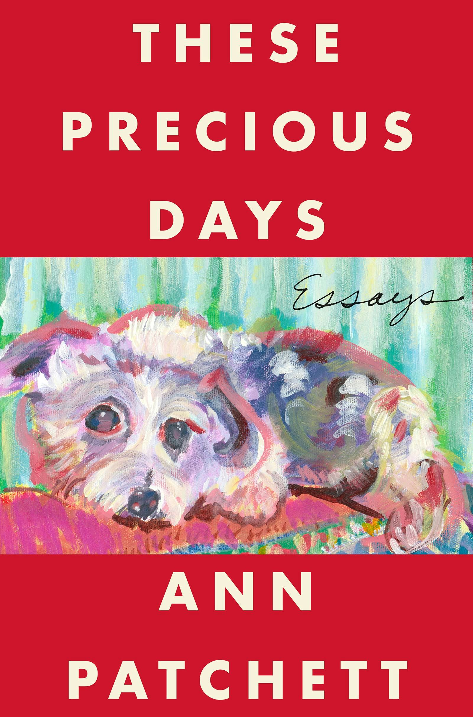 &lsquo;These Precious Days&rsquo; by Ann Patchett