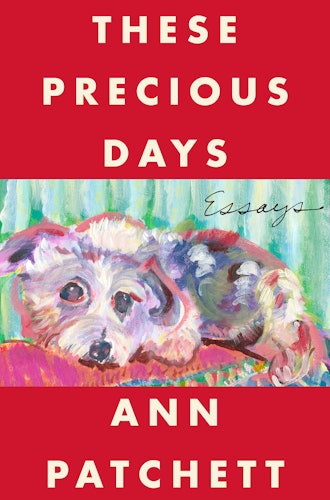 'These Precious Days' by Ann Patchett