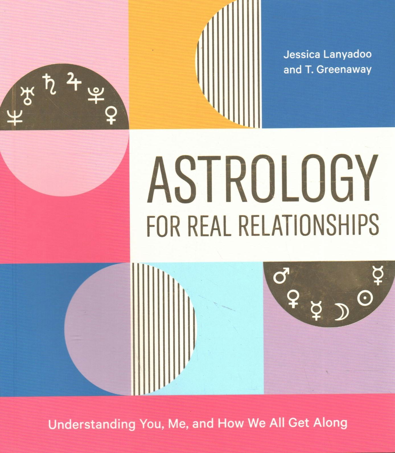 &lsquo;Astrology for Real Relationships: Understanding You, Me, and How We All Get Along&rsquo; by Jessica Lanya&hellip;