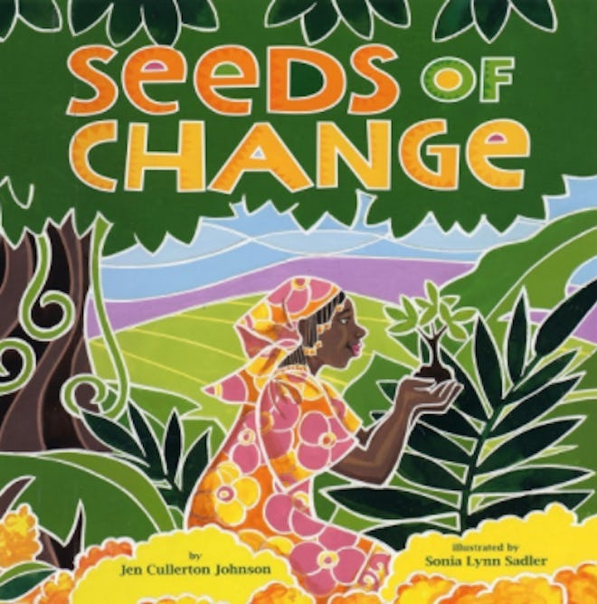 'Seeds Of Change' written by Jen Cullerton Johnson and illustrated by Sonia Lynn Sadler