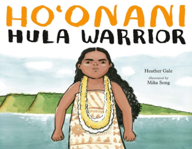 'Ho'onani: Hula Warrior' written by Heather Gale and illustrated by Mika Song