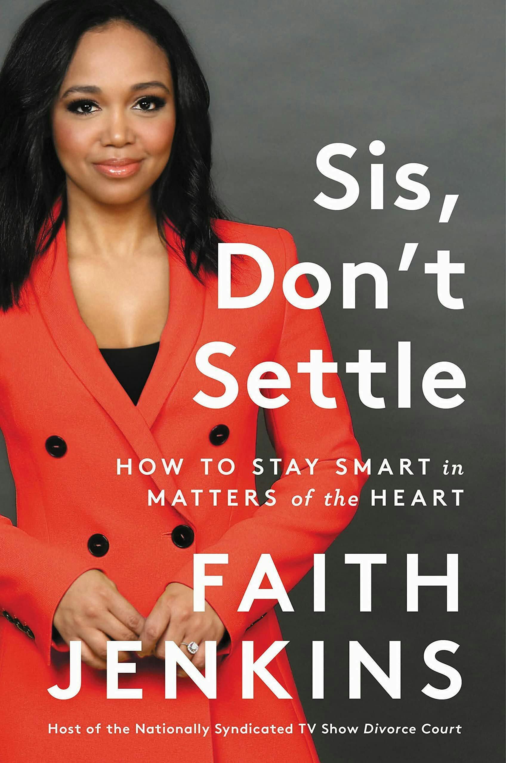 &lsquo;Sis Don’t Settle: How to Stay Smart in Matters of the Heart&rsquo; by Faith Jenkins