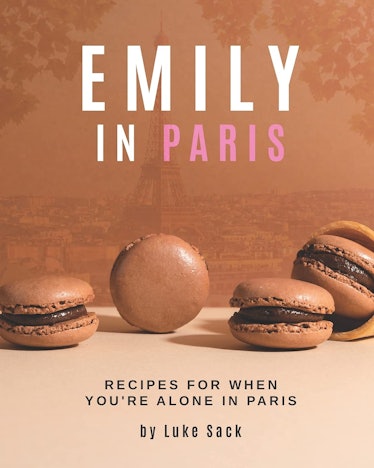 'Emily In Paris: Recipes for When You're Alone in Paris' cookbook