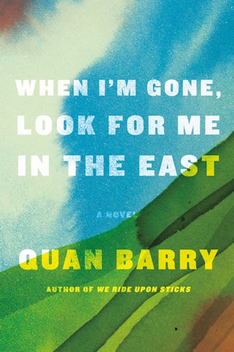 'When I'm Gone, Look for Me in the East' by Quan Barry