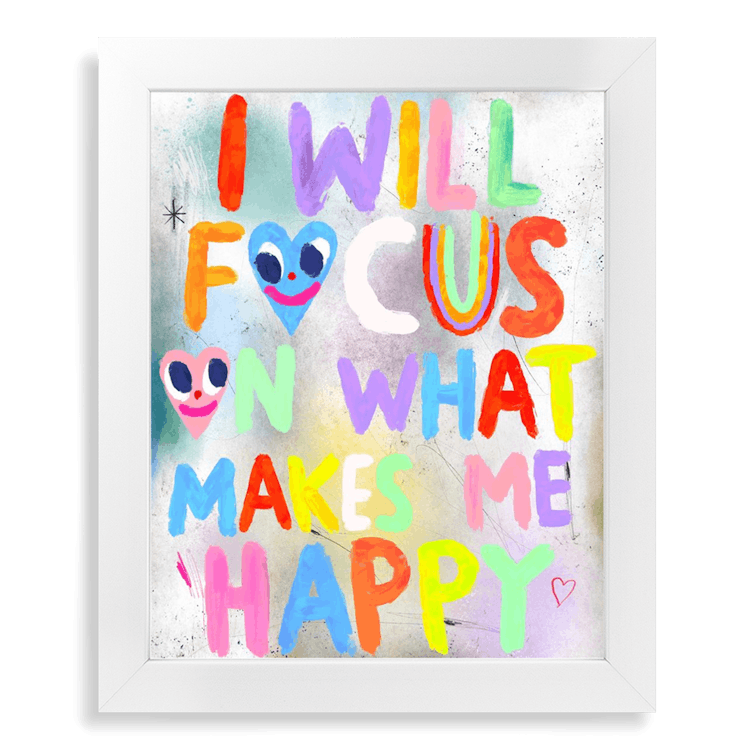 I Will Focus On What Makes Me Happy