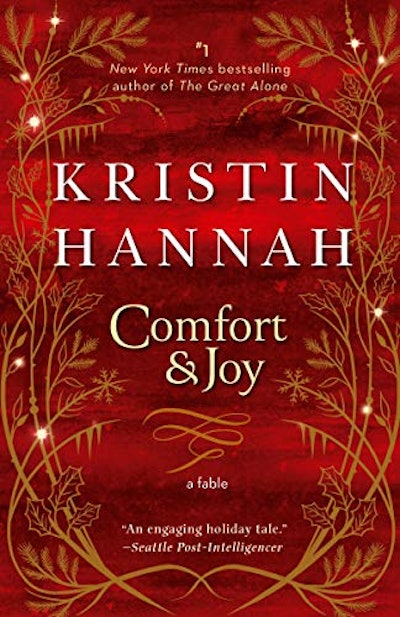 Comfort & Joy: A Fable by Kristin Hannah