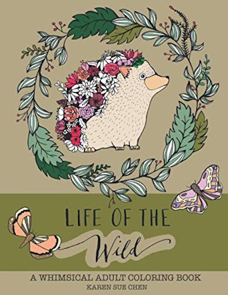 Life Of The Wild: A Whimsical Adult Coloring Book: Stress Relieving Animal Designs