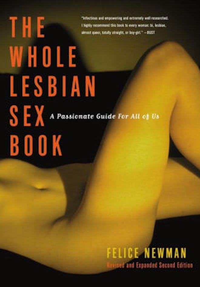 ‘The Whole Lesbian Sex Book: A Passionate Guide For All Of Us’ by Felice Newman