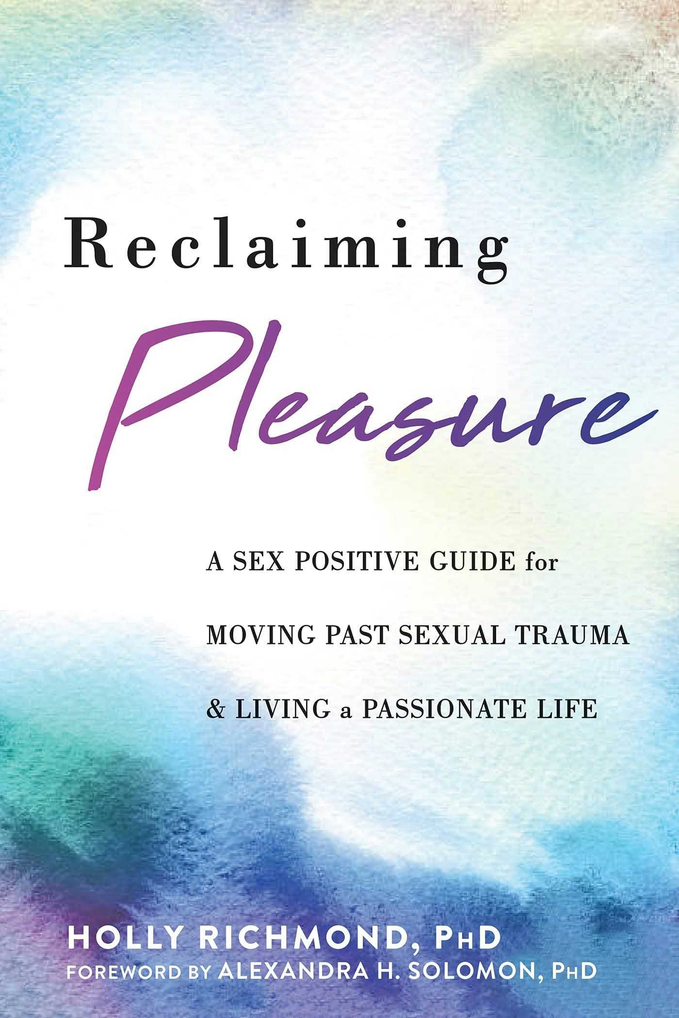 ‘Reclaiming Pleasure: A Sex-Positive Guide for Moving Past Sexual Trauma and Living a Passionate Lif&hellip;