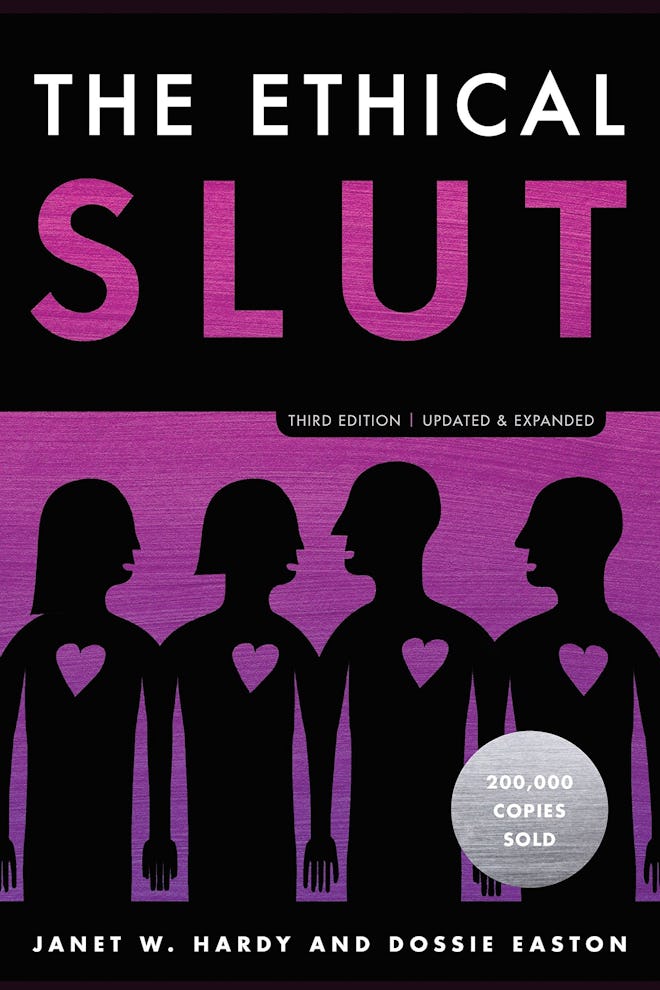 'The Ethical Slut: A Practical Guide to Polyamory, Open Relationships, and Other Freedoms in Sex and...