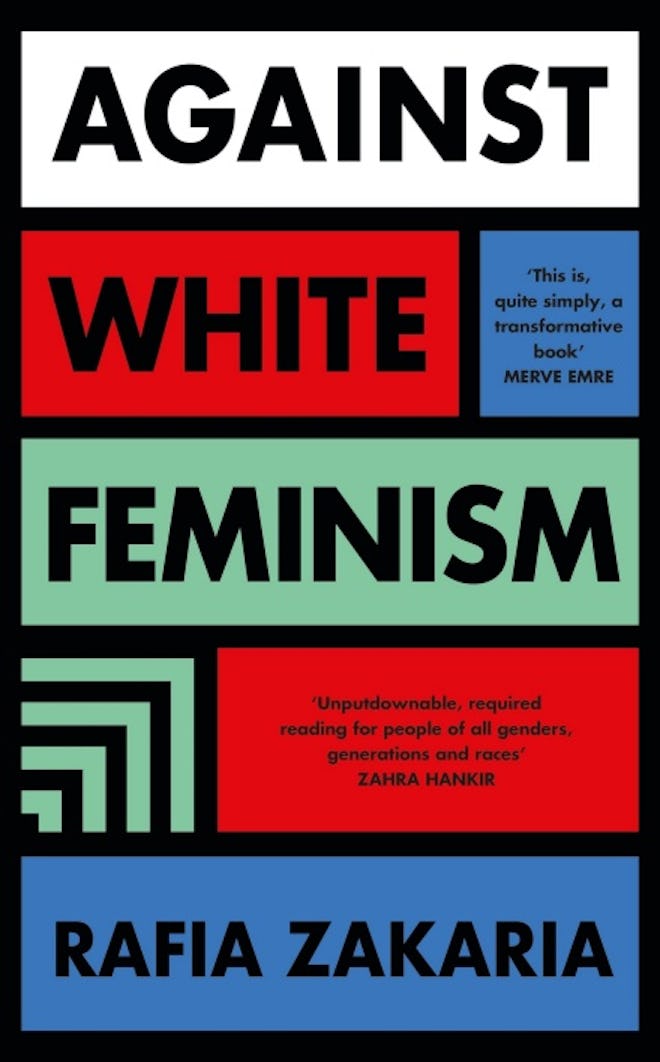 'Against White Feminism' By Rafia Zakaria