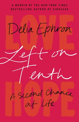 'Left on Tenth: A Second Chance at Life' by Delia Ephron