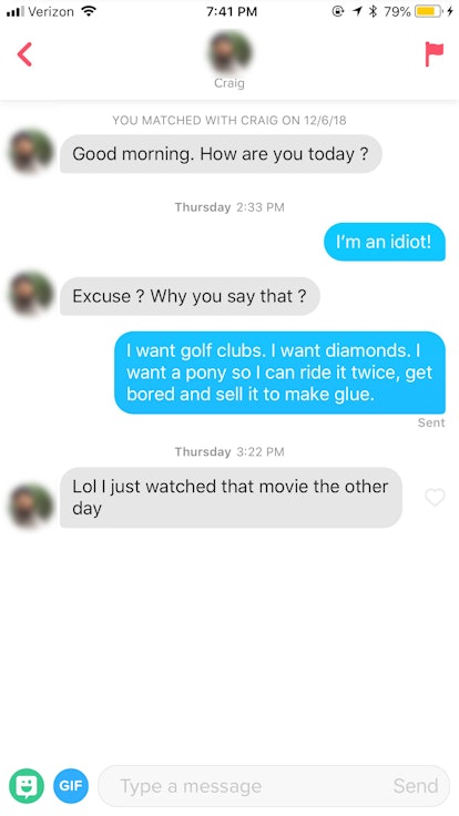 I sent my Tinder matches quotes from 'The Grinch' for a change of pace.