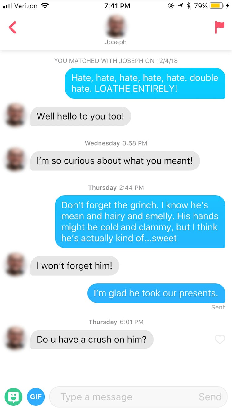 I sent my Tinder matches quotes from 'The Grinch' cause why not?