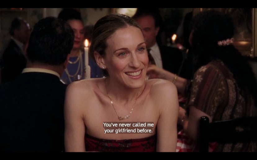 Carrie Bradshaw: "you've never called me your girlfriend before"