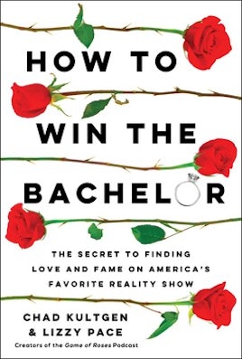 How To Win The Bachelor by Chad Kultgen and Lizzy Pace