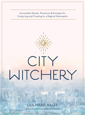 'City Witchery: Accessible Rituals, Practices & Prompts for Conjuring and Creating in a Magical Metr...