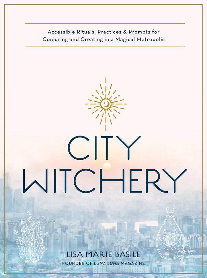 ‘City Witchery: Accessible Rituals, Practices & Prompts for Conjuring and Creating in a Magical Metr…