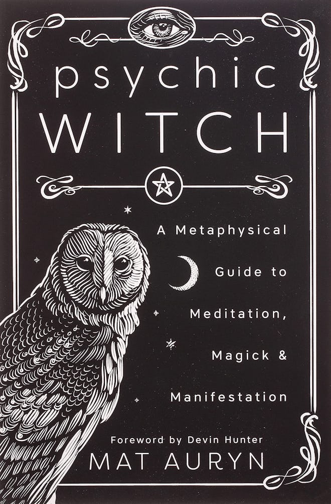 ‘Psychic Witch: A Metaphysical Guide to Meditation, Magick & Manifestation’ by Mat Auryn