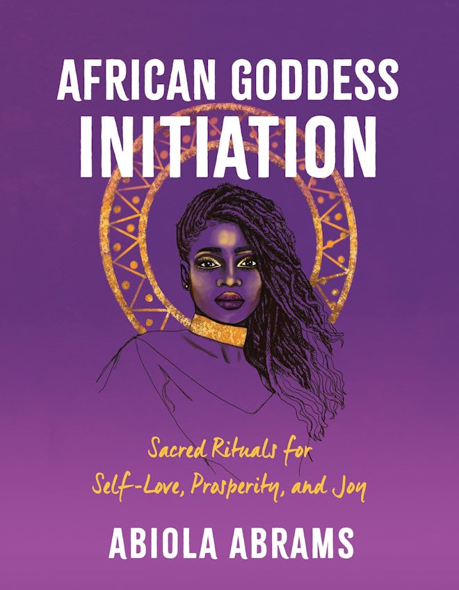 'African Goddess Initiation: Sacred Rituals for Self-Love, Prosperity, and Joy' by Abiola Abrams