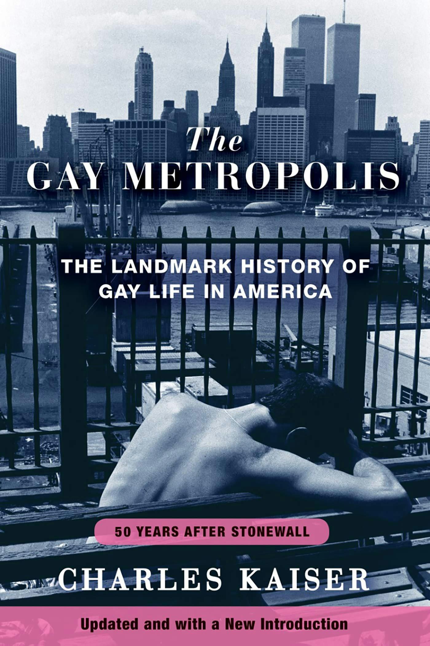 &lsquo;The Gay Metropolis: The Landmark History of Gay Life in America&rsquo; by Charles Kaiser