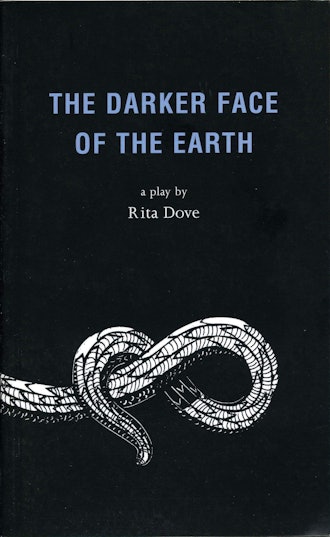 'The Darker Face of the Earth' by Rita Dove