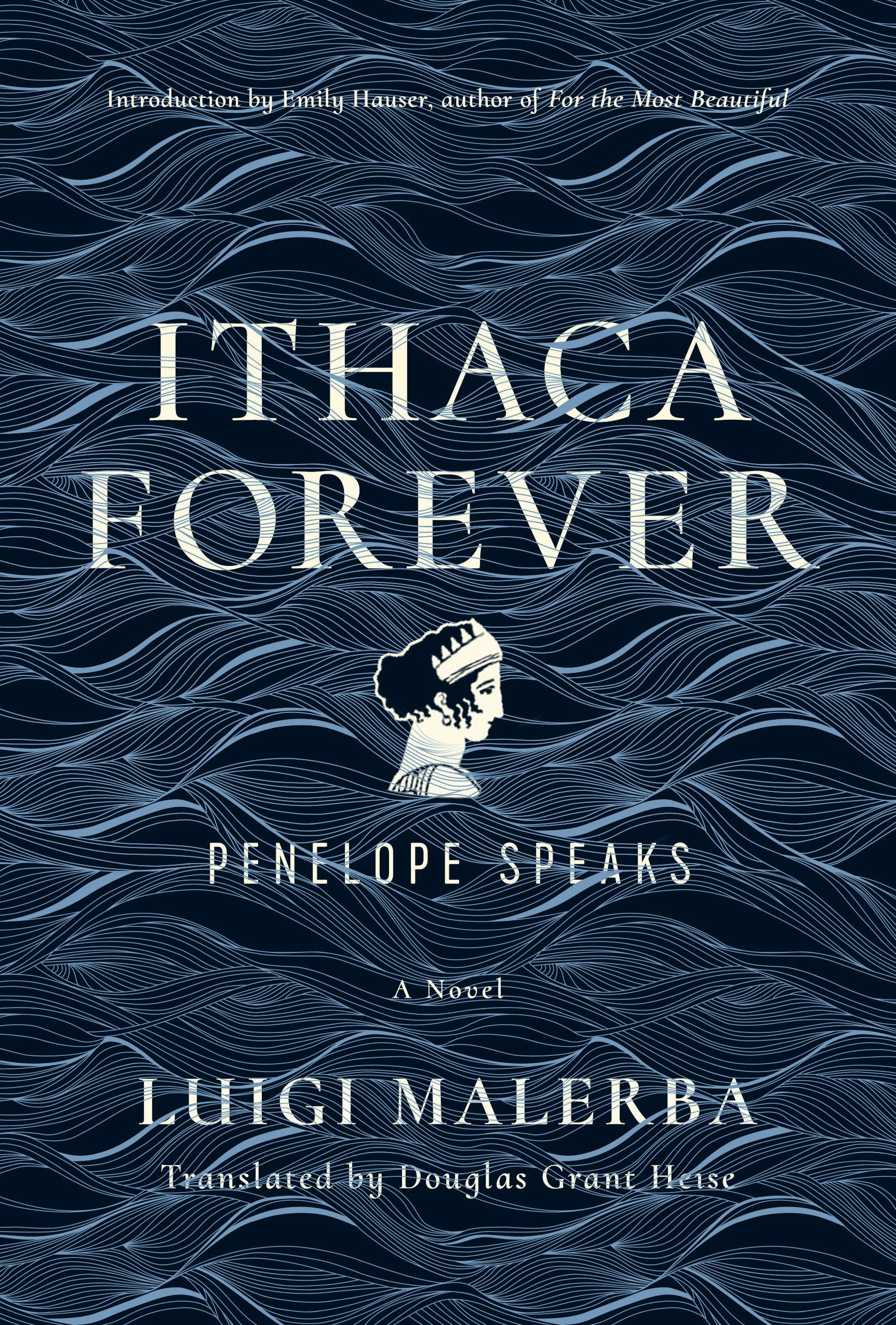 &lsquo;Ithaca Forever: Penelope Speaks&rsquo; by Luigi Malerba, trans. Douglas Grant Heise