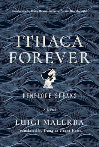 'Ithaca Forever: Penelope Speaks' by Luigi Malerba, trans. Douglas Grant Heise