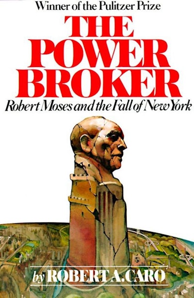 'The Power Broker: Robert Moses and the Fall of New York' by Robert Caro