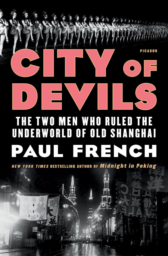 ‘City of Devils: The Two Men Who Ruled the Underworld of Old Shanghai’ by Paul French