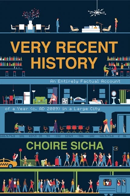 &lsquo;Very Recent History: An Entirely Factual Account of a Year (C. Ad 2009) in a Large City&rsquo; by Choire &hellip;