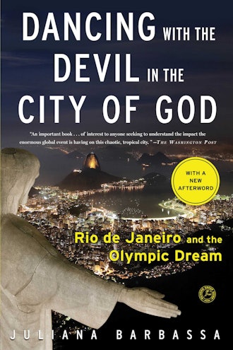 'Dancing with the Devil in the City of God: Rio de Janeiro and the Olympic Dream' by Juliana Barbass...