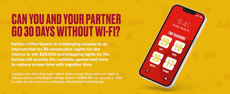 Win $25,000 with Kahlua's 30 day digital detox challenge.