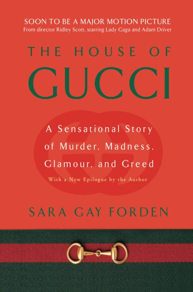‘The House of Gucci: A Sensational Story of Murder, Madness, Glamour, and Greed’ by Sara Gay Forden