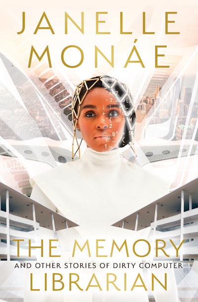 'The Memory Librarian: And Other Stories from Dirty Computer' by Janelle Monáe