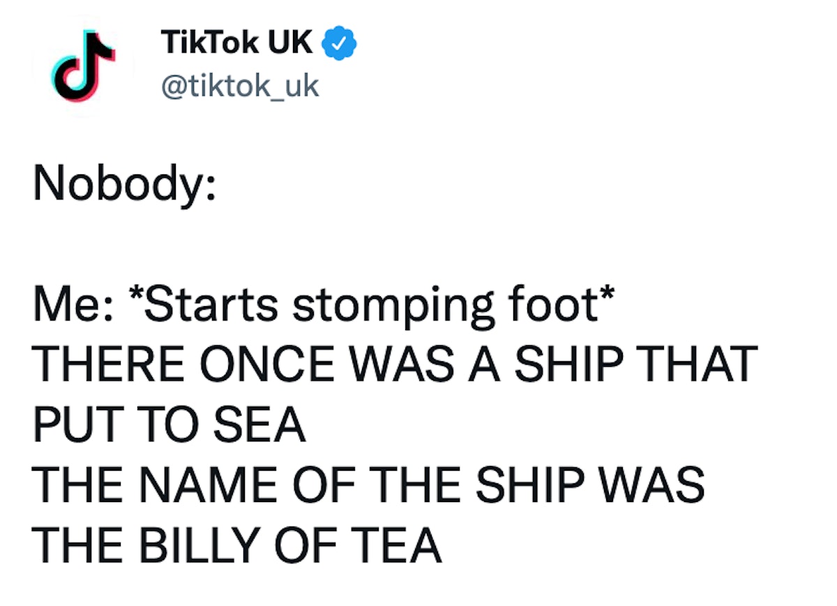 TikTok UK tweets about TikTok sea shanties, one of the best 2021 memes, saying: "Nobody:  Me: *Start...