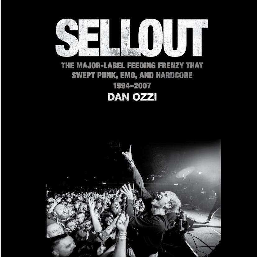 Sellout: The Major-Label Feeding Frenzy That Swept Punk, Emo, and Hardcore