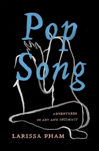 'Pop Song: Adventures in Art and Intimacy' by Larissa Pham