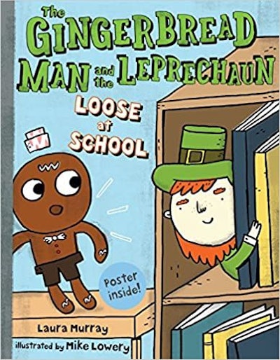 'The Gingerbread Man and the Leprechaun Loose At School' by Laura Murray & illustrated by Mike Lower...