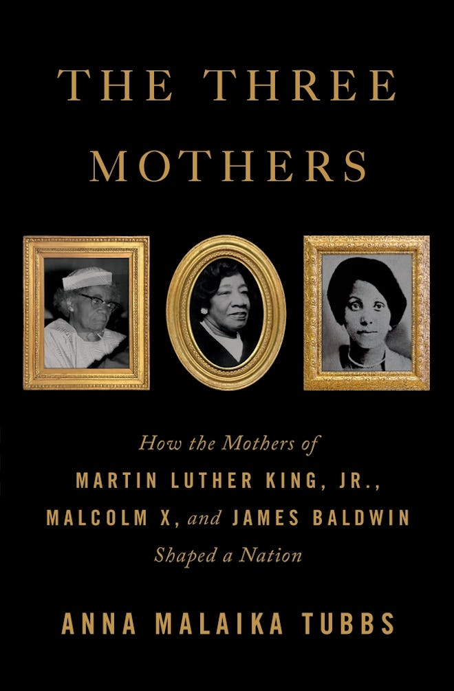 'The Three Mothers: How the Mothers of Martin Luther King, Jr., Malcolm X, and James Baldwin Shaped ...