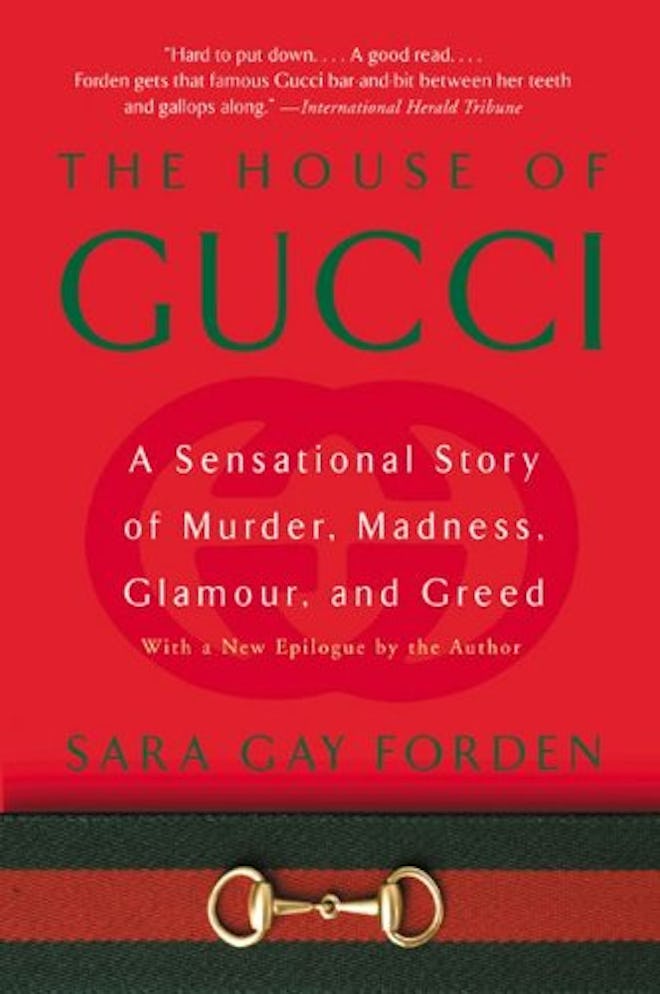 'The House of Gucci: A Sensational Story of Murder, Madness, Glamour, and Greed' by Sara Gay Forden ...