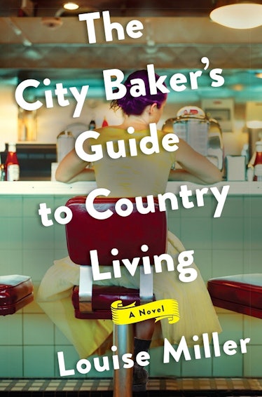 'The City Baker's Guide To Country Living' by Louise Miller