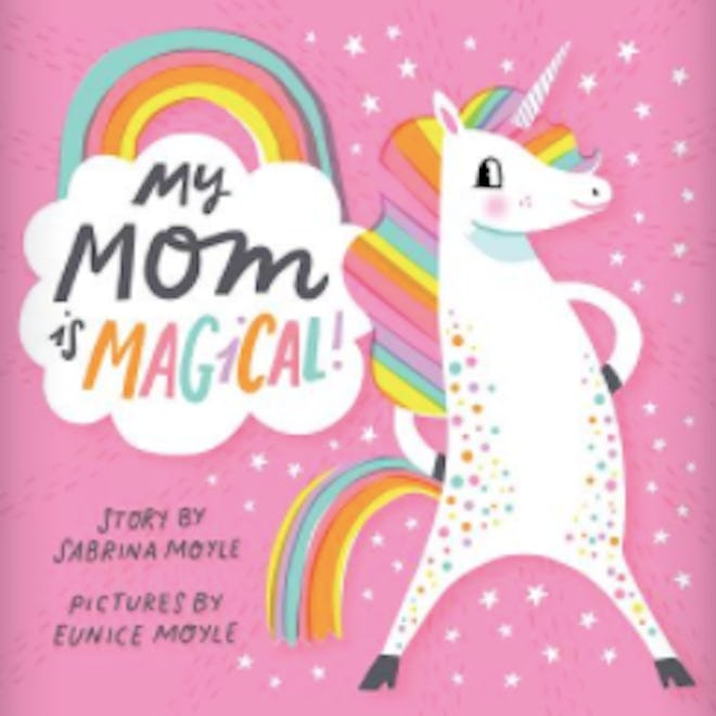 'My Mom is Magical' by Sabrina Moyle, illustrations by Eunice Moyle is a great Mother's Day book abo...