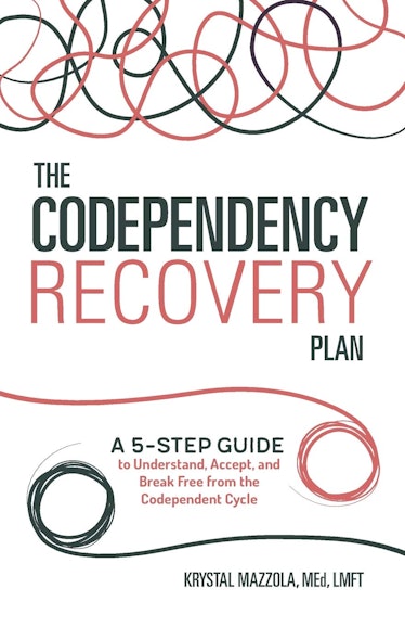 'The Codependency Recovery Plan: A 5-Step Guide to Understand, Accept, and Break Free from the Codep...