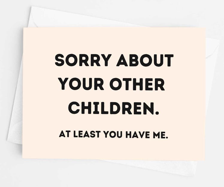 Sorry About Your Other Children Mother's Day Greeting Card
