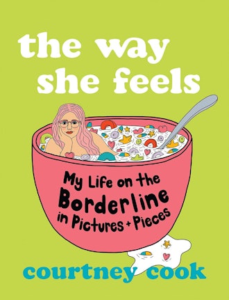'The Way She Feels: My Life on the Borderline in Pictures + Pieces' by Courtney Cook