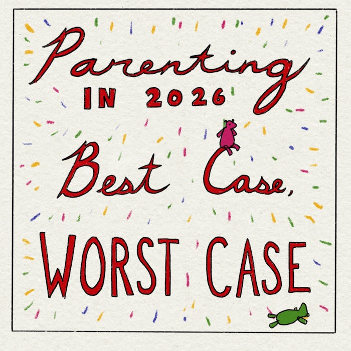Parenting in 2026: Best Case, Worst Case