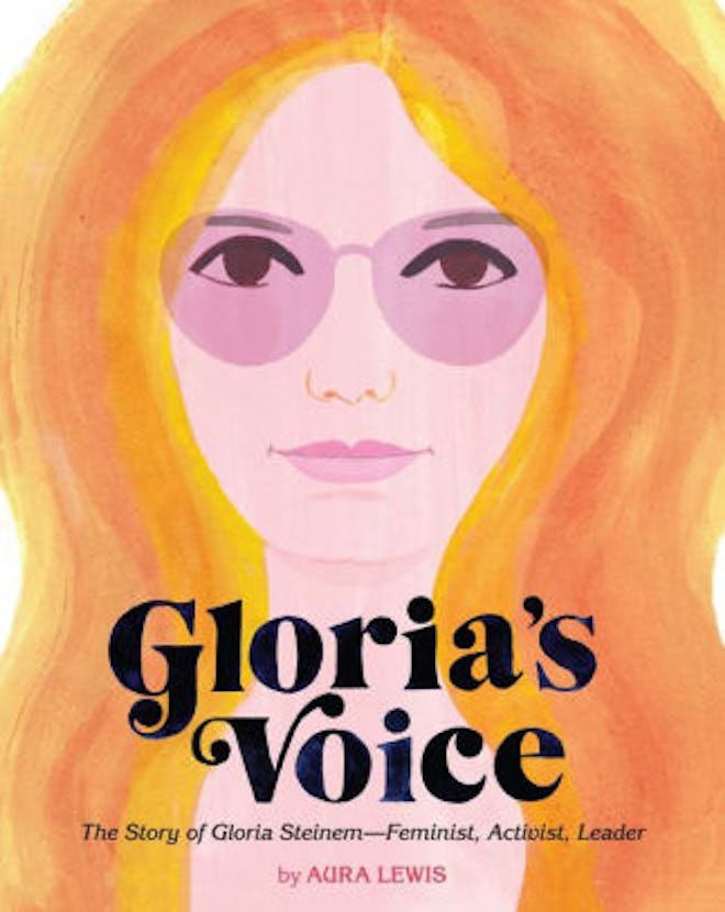 ‘Gloria's Voice: The Story of Gloria Steinem — Feminist, Activist, Leader’ by Aura Lewis