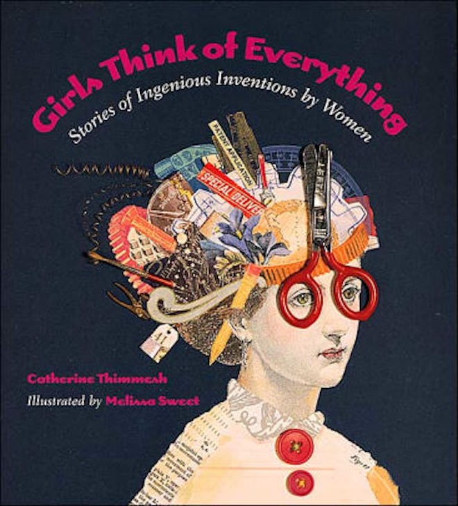 ‘Girls Think of Everything: Stories of Ingenious Inventions by Women’ by Catherine Thimmesh & Meliss...